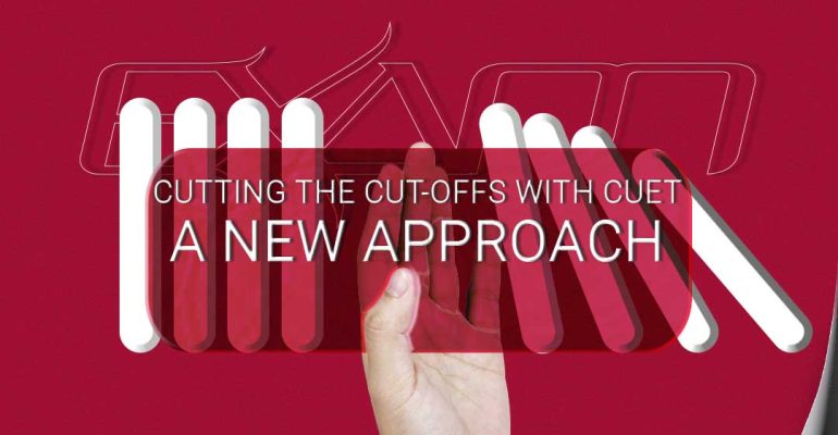 Notice_5_0_16_50_20_Cutting-the-Cut-offs-with-CUET-–-A-new-approach